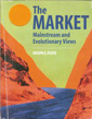 The Market: Mainstream and Evolutionary Views